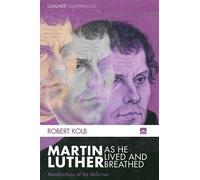 Robert Kolb Martin Luther as He Lived and Breathed (Tascabile)