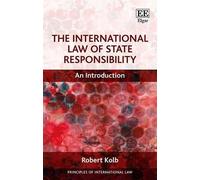 Robert Kolb The International Law of State Responsibility (Copertina rigida)