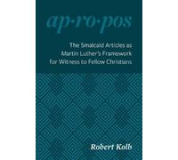 Robert Kolb The Smalcald Articles as Martin Luther's Framework for W (Tascabile)