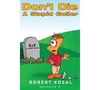 Robert Kosal Don't Die A Stupid Golfer (Tascabile)