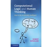 Robert Kowalski Computational Logic and Human Thinking (Copertina rigida)