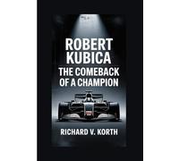 Robert Kubica: The Comeback of a Champion
