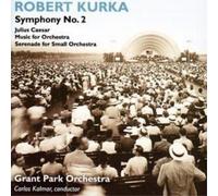 Robert Kurka Symphonic Works (Kalmar, Grant Park Orchestra) (CD) Album