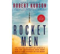 Rocket Men: The Daring Odyssey of Apollo 8 and the Astronauts Who Made Man's First Journey to the Moon [Lingua inglese]