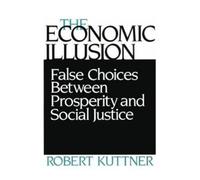 Robert Kuttner The Economic Illusion (Tascabile)