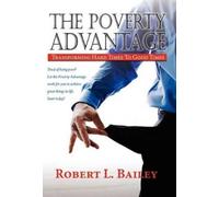 Robert L Bailey The Poverty Advantage, Transforming Hard Time (Copertina rigida)