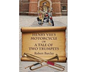 Robert L Barclay Henry VIII's Motorcycle (Tascabile)
