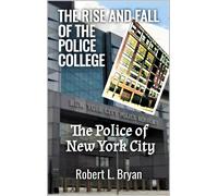 Robert L Bryan The Rise and Fall of the Police College (Tascabile)