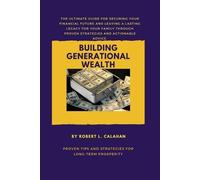 Robert L Calahan Building generational wealth (Tascabile)
