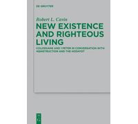Robert L. Cavin New Existence and Righteous Living (Copertina rigida)