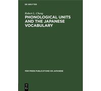 Robert L. Cheng Phonological Units and the Japanese Vocabular (Copertina rigida)