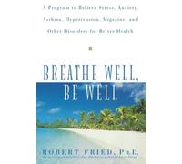 Robert L. Fried Breathe Well, Be Well (Tascabile)