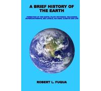 Robert L Fuqua A Brief History Of The Earth (Tascabile)