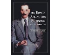 Robert L. Gale An Edwin Arlington Robinson Encyclopedia (Tascabile)