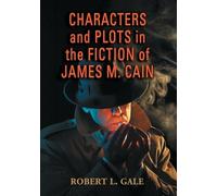 Robert L. Gale Characters and Plots in the Fiction of James M. Cain (Tascabile)