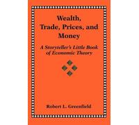 Robert L Greenfield Wealth, Trade, Prices, and Money (Tascabile)