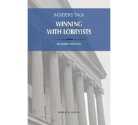 Robert L Guyer Insiders Talk Winning with Lobbyists, Readers Edition (Tascabile)