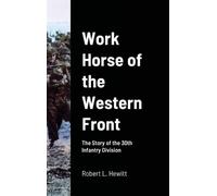 Robert L Hewitt Work Horse of the Western Front (Copertina rigida)