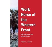 Robert L Hewitt Work Horse of the Western Front (Tascabile)
