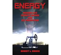 Robert L Hirsch ENERGY - Modern Life, Climate Change and Oil Product (Tascabile)