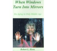 Robert L. Horn When Windows Turn into Mirrors (Tascabile)