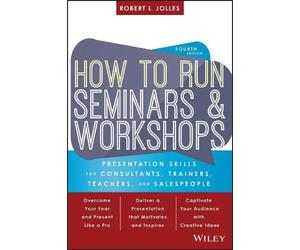 Robert L. Jolles How to Run Seminars and Workshops (Tascabile)