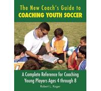 Robert L. Koger The New Coach's Guide to Coaching Youth Soccer (Tascabile)