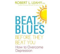 Robert L. Leahy Beat The Blues Before They Beat You (Tascabile)