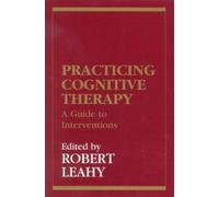 Robert L. Leahy Practicing Cognitive Therapy (Copertina rigida)