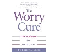 Robert L. Leahy The Worry Cure (Tascabile)