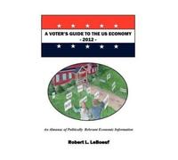 Robert L LeBoeuf A Voter's Guide to the US Economy-2012 (Tascabile)
