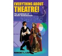 Robert L Lee Everything about Theatre: A Comprehensive Surve (Copertina rigida)