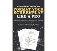 Robert L McCull Stop Screwing Around and Format Your Screenplay Like (Tascabile)
