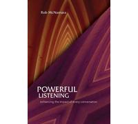 Robert L McNama Powerful Listening, Enhancing the Impact of Every Co (Tascabile)