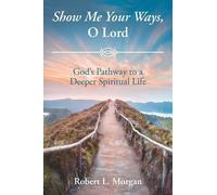 Robert L Morgan Show Me Your Ways, O Lord (Tascabile)
