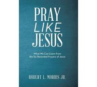 Robert L Morris Pray Like Jesus (Copertina rigida)