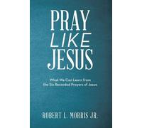 Robert L Morris Pray Like Jesus (Tascabile)