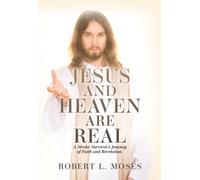 Robert L Moses Jesus and Heaven are Real (Tascabile)