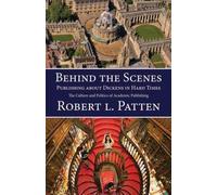 Robert L Patten Behind The Scenes: Publishing About Dickens i (Copertina rigida)