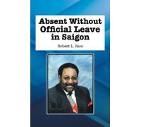 Robert L Rice Absent Without Official Leave in Saigon (Copertina rigida)