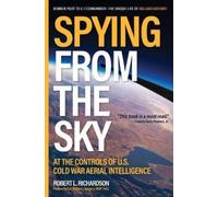 Spying from the Sky: At the Controls of Us Cold War Aerial Intelligence