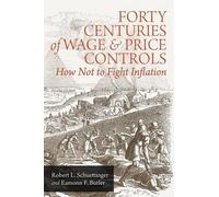 Robert L Schuettinger Forty Centuries of Wage and Price Controls (Tascabile)