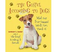 Robert L Short The Gospel According To Dogs: What Our Four-Legged Sa (Tascabile)
