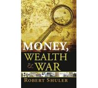 Robert L Shuler Money, Wealth & War (Copertina rigida)