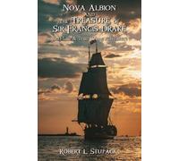 Robert L Stupack Nova Albion and The Treasure of Sir Francis Drake (Tascabile)