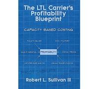 Robert L Sullivan The LTL Carrier's Profitability Blueprint (Copertina rigida)