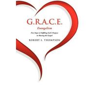 Robert L Thompson G.R.A.C.E. Evangelism (Copertina rigida)