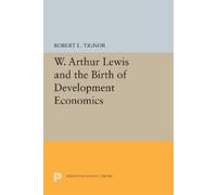 Robert L. Tigno W. Arthur Lewis and the Birth of Development Economi (Tascabile)