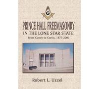Robert L Uzzel Robert L. Prince Hall Freemasonry in the Lone Star (Tascabile)