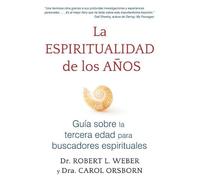 Robert L. Weber Carol Orsborn La Espiritualidad de Los Años (Tascabile)